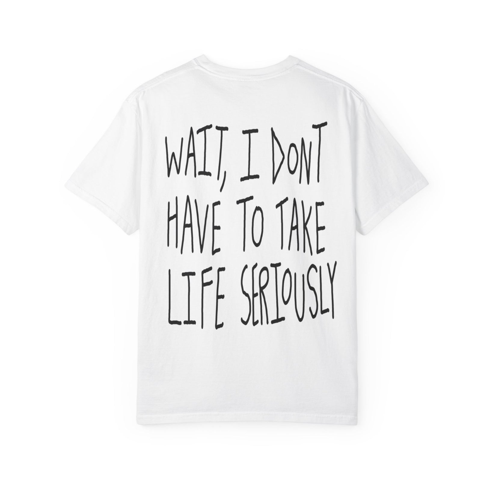 Life Ain’t Serious T Shirt